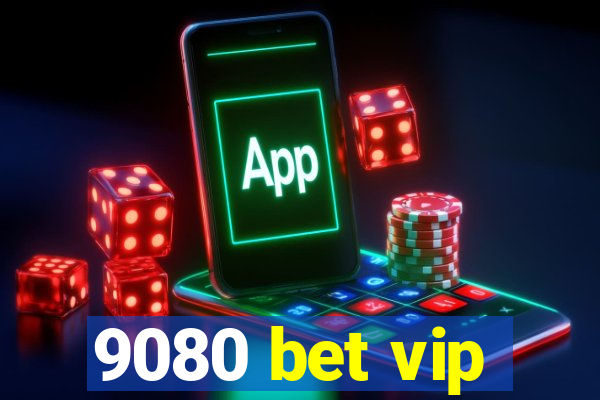 9080 bet vip