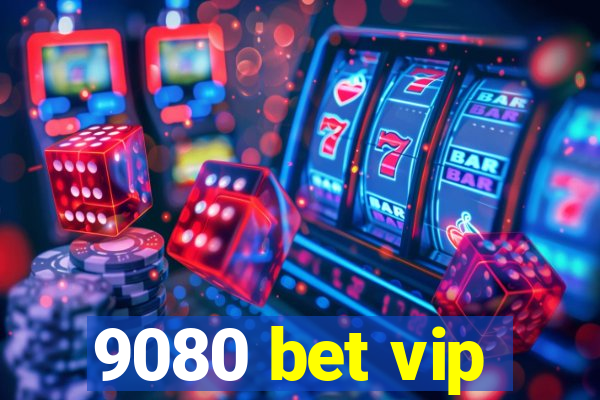 9080 bet vip