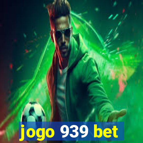 jogo 939 bet