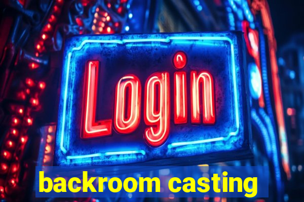 backroom casting