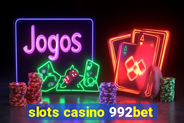 slots casino 992bet