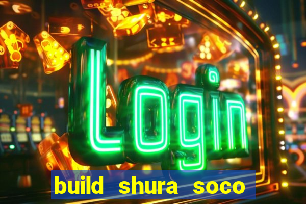 build shura soco furac o