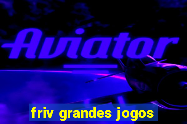 friv grandes jogos