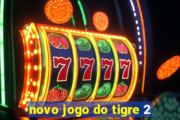 novo jogo do tigre 2