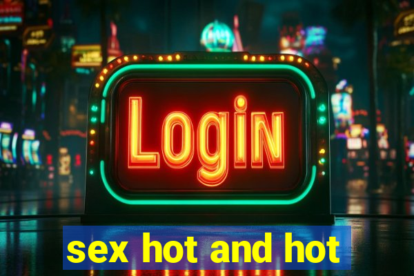 sex hot and hot