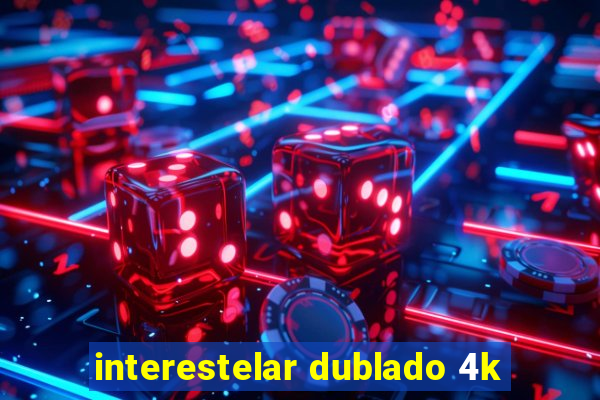 interestelar dublado 4k