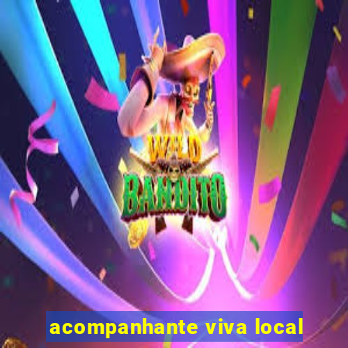 acompanhante viva local