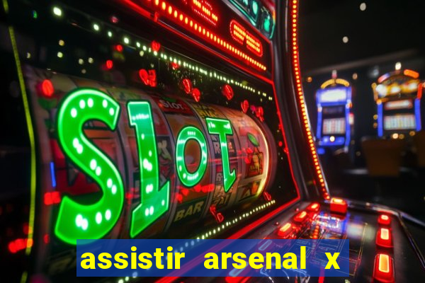 assistir arsenal x barcelona ao vivo hd