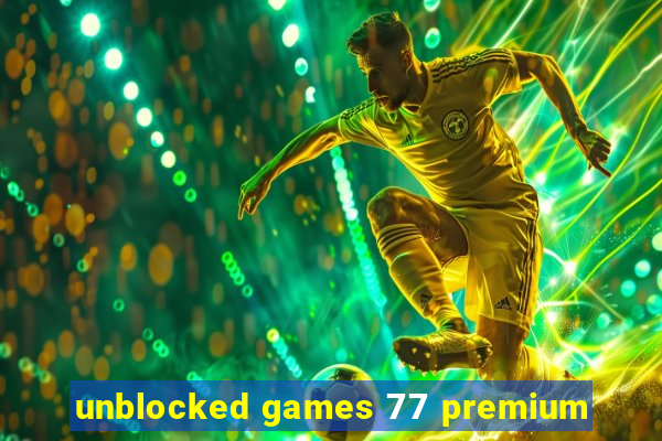 unblocked games 77 premium