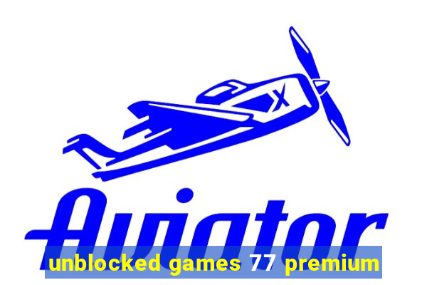 unblocked games 77 premium