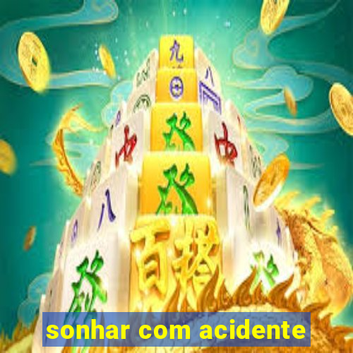 sonhar com acidente