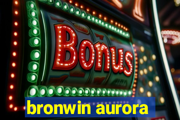 bronwin aurora