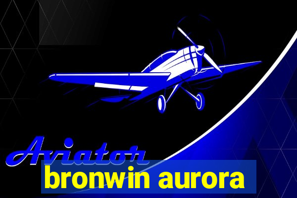 bronwin aurora