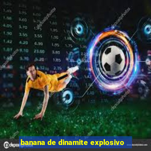 banana de dinamite explosivo