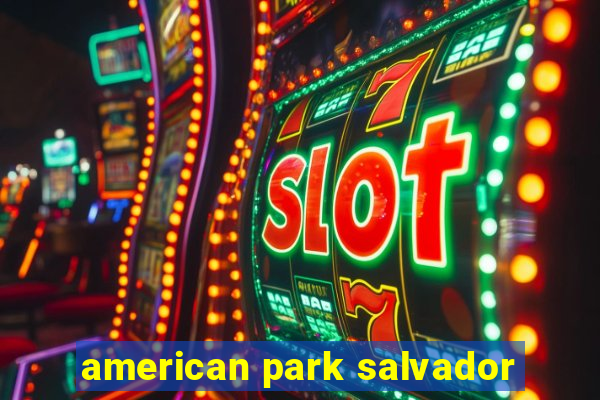 american park salvador