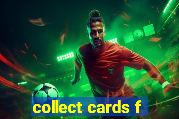 collect cards f