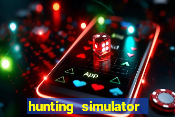 hunting simulator 4x4 dinheiro infinito download