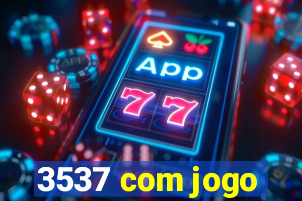 3537 com jogo