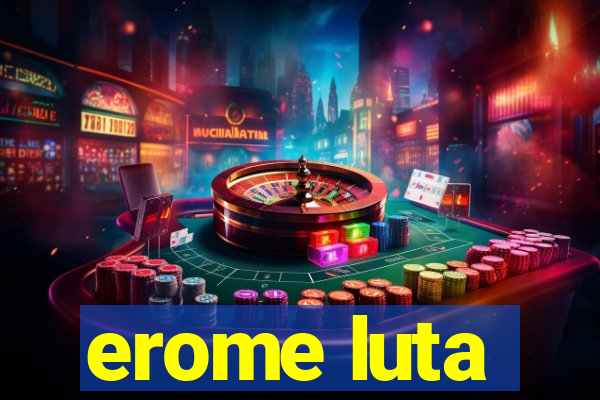 erome luta