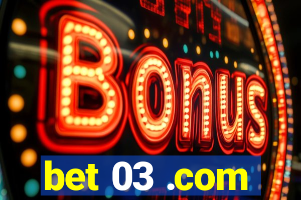 bet 03 .com