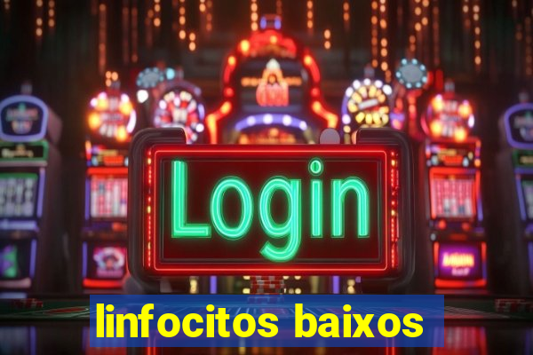 linfocitos baixos