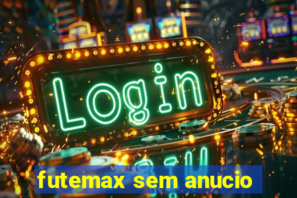 futemax sem anucio