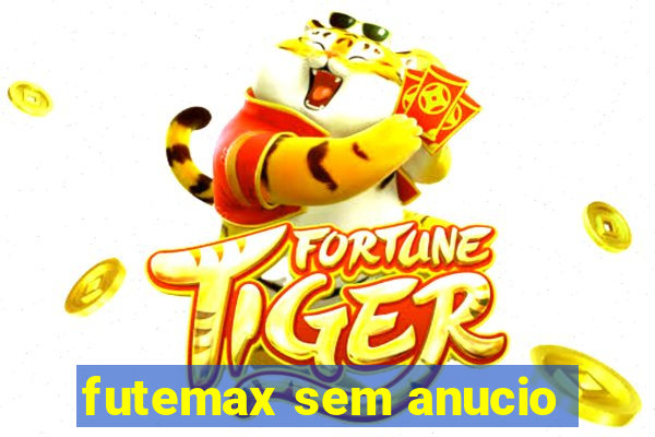 futemax sem anucio