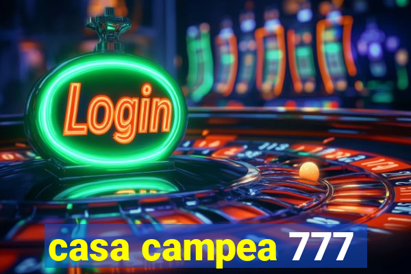 casa campea 777