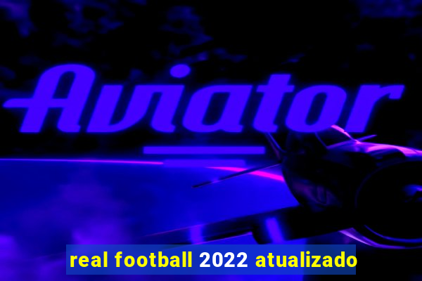 real football 2022 atualizado