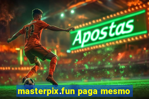 masterpix.fun paga mesmo