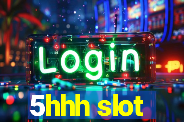 5hhh slot