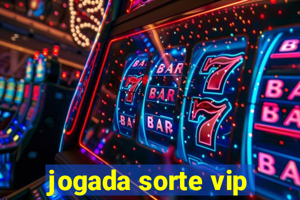 jogada sorte vip