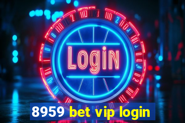 8959 bet vip login