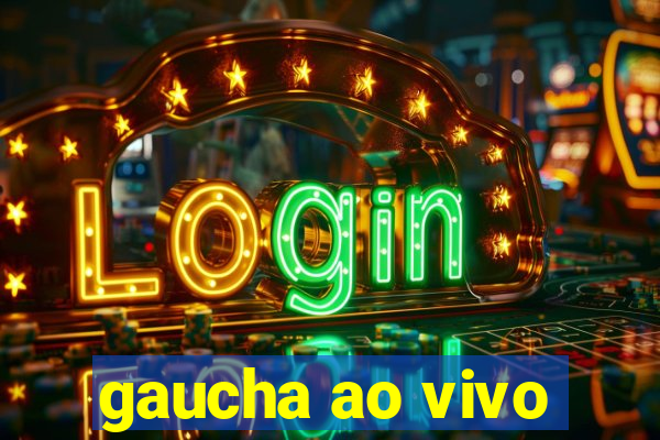 gaucha ao vivo