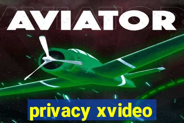 privacy xvideo