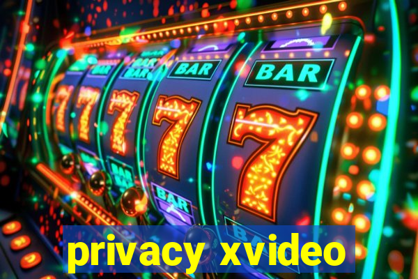 privacy xvideo