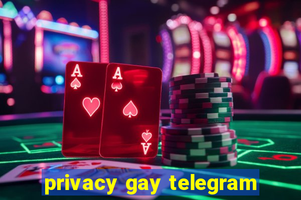 privacy gay telegram