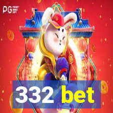 332 bet