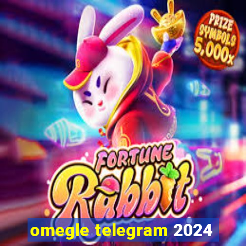 omegle telegram 2024