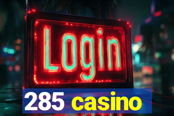 285 casino