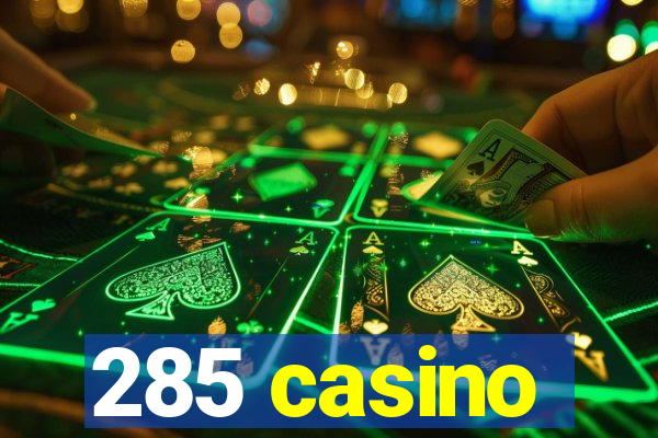 285 casino