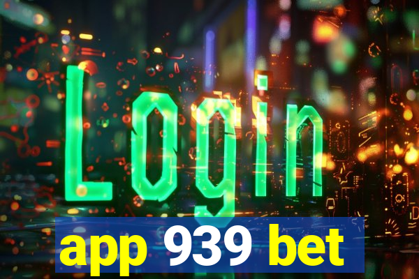 app 939 bet