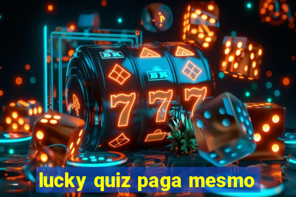 lucky quiz paga mesmo