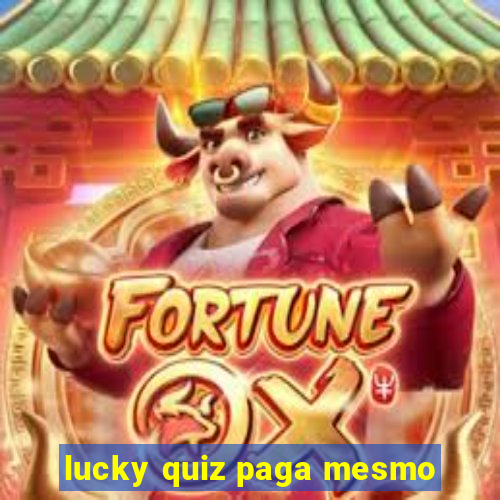 lucky quiz paga mesmo