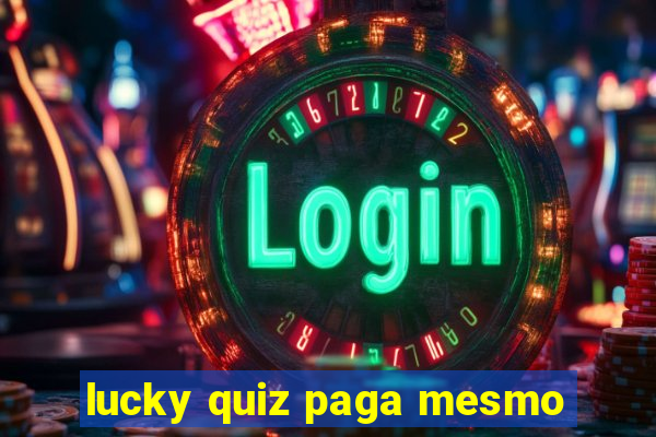 lucky quiz paga mesmo