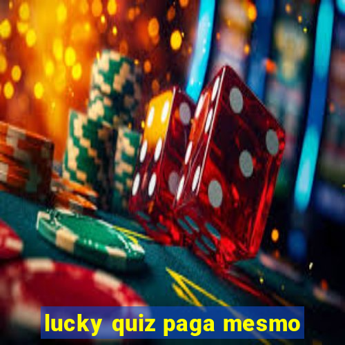 lucky quiz paga mesmo