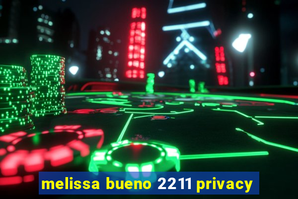 melissa bueno 2211 privacy