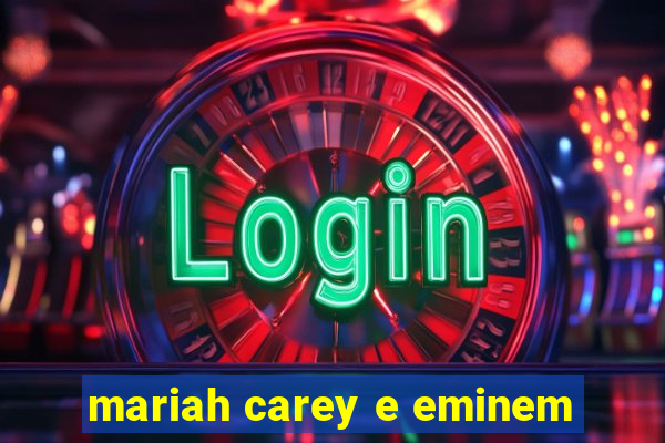 mariah carey e eminem