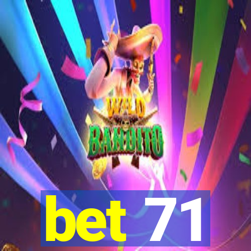 bet 71