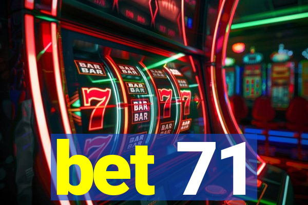 bet 71